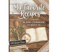 My Favorite Recipes: Blank Cookbook to Write In: Empty Recipe Journal for Collecting Family Favorites - Large 8.5" x 11" Organizer with Conversion Tables Description: