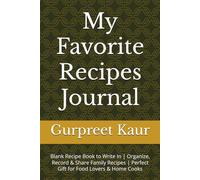 My Favorite Recipes Journal: Blank Recipe Book to Write In | Organize, Record & Share Family Recipes | Perfect Gift for Food Lovers & Home Cooks