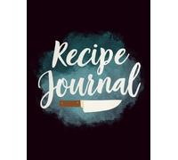 My Favorite Recipes Large Blank Cookbook Journal & Organizer: DIY Recipe Notebook to Write In - 8.5 x 11 Kitchen Diary for Collecting Breakfast, Lunch, Dinner, and Dessert Ideas