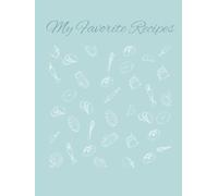 My Favorite Recipes Notebook: 118 Recipe Pages with Index | Large Print Cooking Notebook for Adults with Ingredients, Instructions, Notes & Dishwashing Rating