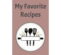 My Favorite Recipes: Organize your favorite recipes and all your family culinary traditions
