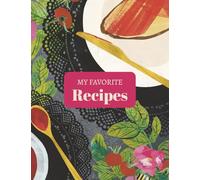 My Favorite Recipes: Recipe Journal to Collect & Write Your Own Recipes | Hand-Drawn Illustrations, Glossary, Oven Guide & Measurement Conversions | Great Gift for Beginners | 106 Pages