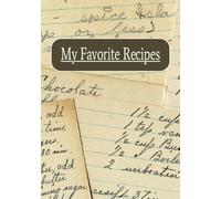 My Favorite Recipes: recipes, blank, family favorites, delicious desserts, cookbook