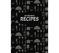 My Favorite Recipes: Record Your Recipe | Do It Yourself Blank Cookbook | Empty Cooking Journal To Write In Recipes