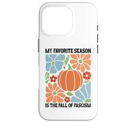 My Favorite Season Fall of Fascism Happy Fall Resist Fascism Coque pour iPhone 16 Pro