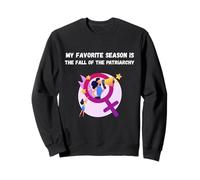 My Favorite Season is The Fall of The Patriarchy Protest Sweatshirt