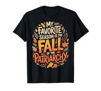 My Favorite Season is The Fall of The Patriarchy T-Shirt