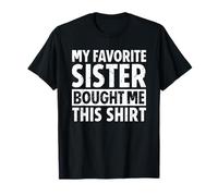 My Favorite Sister Bought Me This Funny Brother T-Shirt