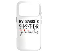 My Favorite Sister Give Me This My Favorite Sister Bought Me Coque pour iPhone 17 Pro