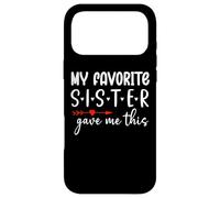 My Favorite Sister Give Me This My Favorite Sister Bought Me Coque pour iPhone 17 Pro Max
