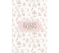 My Favorite Song Lyrics: A Journal To Keep Your Favorite Song Lyrics