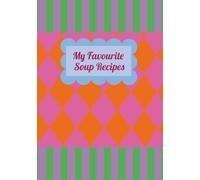 My Favorite Soup Recipes- Blank Soup Recipe Book: Add your own recipes, Soup recipes, Diy Guided Recipe book, Create your own Recipe Book.