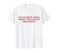 My Favorite Thing About You is Your Girlfriend Shirt Y2K T-Shirt