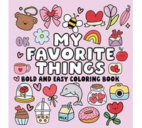 My Favorite Things Bold and Easy Coloring Book: Simple Happy Icons, Big Bold Lines & Fun Feel-Good Designs for Relaxing Coloring