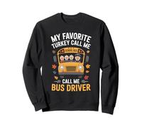 My Favorite Turkeys - School Bus Driver Thanksgiving Funny Sweatshirt