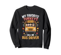 My Favorite Turkeys - School Bus Driver Thanksgiving Humor T Sweatshirt