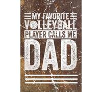 My favorite volleyball player calls me dad: Blank 120 Page Lined Journal/Notebook/Poetry/Lyric Book