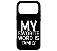 My Favorite Word is Family Time Gift for Moms Dads Families Coque pour iPhone 17 Pro Max