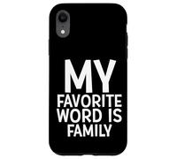 My Favorite Word is Family Time Gift for Moms Dads Families Coque pour iPhone XR