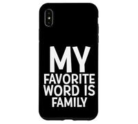 My Favorite Word is Family Time Gift for Moms Dads Families Coque pour iPhone XS Max
