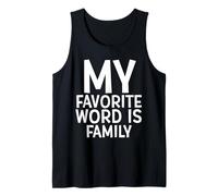 My Favorite Word is Family Time Gift for Moms Dads Families Débardeur