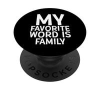 My Favorite Word is Family Time Gift for Moms Dads Families PopSockets PopGrip Adhésif