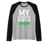 My Favorite Word is Green Manche Raglan
