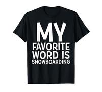 My Favorite Word is Snowboarding Cadeau d'hiver Snowboarders T-Shirt