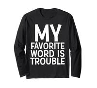 My Favorite Word is Trouble Funny Blague Middle Name Trouble Manche Longue