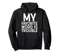 My Favorite Word is Trouble Funny Blague Middle Name Trouble Sweat à Capuche