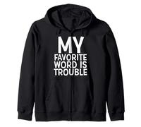 My Favorite Word is Trouble Funny Blague Middle Name Trouble Sweat à Capuche