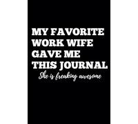 My Favorite Work Wife Gave Me This Journal - She is Freaking Awesome
