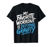 My Favorite Workout is Defying Gravity Gym Fitness - T-Shirt