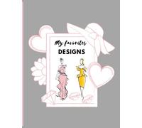 My Favorites Designs My Passion For Fashion & Glamour Fashion Sketchbook Workbook The Perfect Gift For Designers Figures Template Of Lightly Draw Mannequins To Draw Clothing For Women