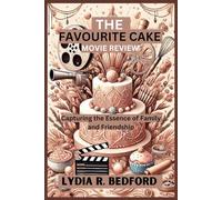 MY FAVOURITE CAKE MOVIE REVIEW: Capturing the Essence of Family and Friendship