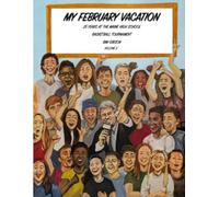 My February Vacation: 25 Years at the High School Basketball Tournament Voume 2