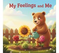 MY FEELING AND ME: Exploring Feelings Through Art and Color A Coloring Book for Emotional Exploration The Art of Understanding Your Emotions