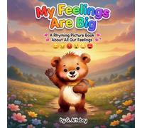 My Feelings Are Big: A Rhyming Picture Book About All Our Feelings