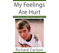 My Feelings Are Hurt: Growing Up As A Highly Sensitive Teenage Boy