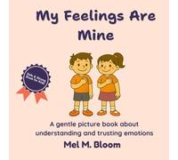 My Feelings Are Mine: A Rhyming Feelings Book for Toddlers and Kids Ages 2-8 About Emotions, Confidence, and Self-Awareness (Safe & Strong Books)