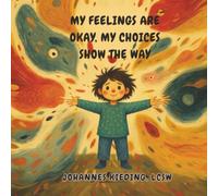 My Feelings Are Okay, My Choices Show the Way