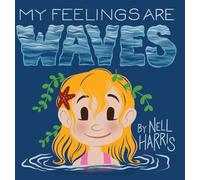My Feelings Are Waves: Big Feelings and Rejection Sensitive Dysphoria (UK / Au Spelling)