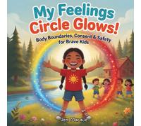 My Feelings Circle Glows!: Understanding Big Emotions and How to Handle Them