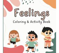My Feelings Coloring and Activity Book: A Coloring and Activity Book that Explores 8 Feelings for Children 5-12 years old