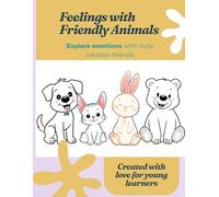 My Feelings Friends: A Cute Animals Coloring Book to Help Kids Learn Emotions, Kindness & Confidence (Ages 3-8)
