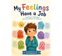 My Feelings Have a Job: Learning to understand what my emotions are telling me