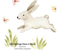 My Feelings Have a Voice: Little Hearts, Big Skills