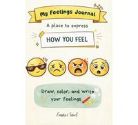 My Feelings Journal: A gentle space for Kids and Teens to grow with their Feelings & Emotions