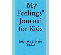 "My Feelings" Journal for Kids: Emotions & Mood Tracker