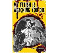 My Fetish Is Watching You Die
